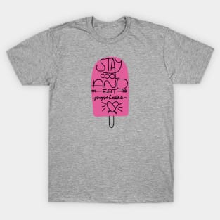 Stay Cool and Eat Popsicles T-Shirt